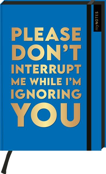 Produktbild: B&ouml;se Spr&uuml;che Notizbuch A5: Please dont't interrupt me while I'm ignoring you