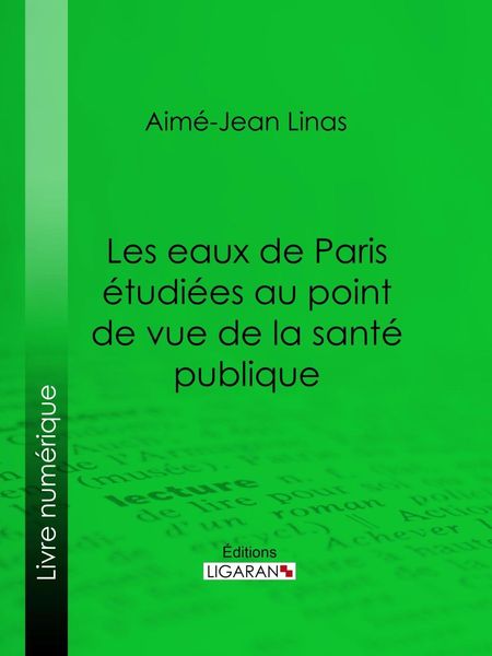 Produktbild: Les eaux de Paris &eacute;tudi&eacute;es au point de vue de la sant&eacute; publique