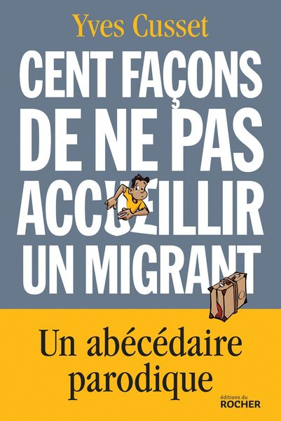 Produktbild: Cent fa&ccedil;ons de ne pas accueillir un migrant