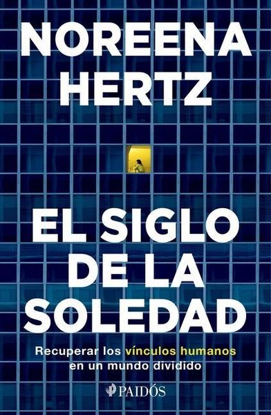 Produktbild: El Siglo de la Soledad: Recuperar Los V&iacute;nculos Humanos En Un Mundo Dividido