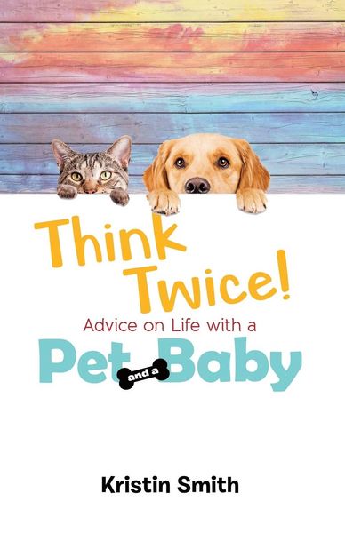 Produktbild: Think Twice! Advice on Life with a Pet and a Baby