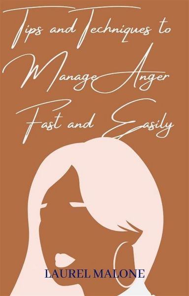 Produktbild: Tips and Techniques to Manage Anger Fast and Easily