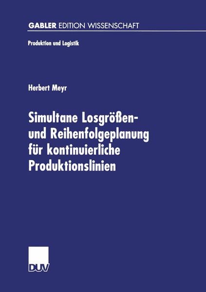 Produktbild: Simultane Losgrößen- und Reihenfolgeplanung für kontinuierliche Produktionslinien