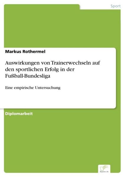 Produktbild: Auswirkungen von Trainerwechseln auf den sportlichen Erfolg in der Fu&szlig;ball-Bundesliga