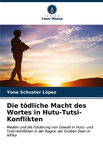 Produktbild: Die t&ouml;dliche Macht des Wortes in Hutu-Tutsi-Konflikten