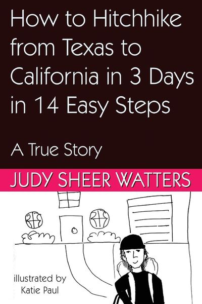 Produktbild: How to Hitchhike from Texas to California in 3 Days in 14 Easy Steps