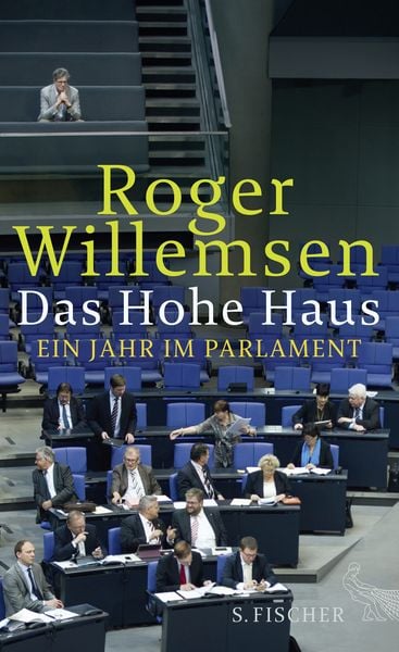 Das Hohe Haus, Gebundene Ausgabe von Roger Willemsen, S. Fischer Verlag