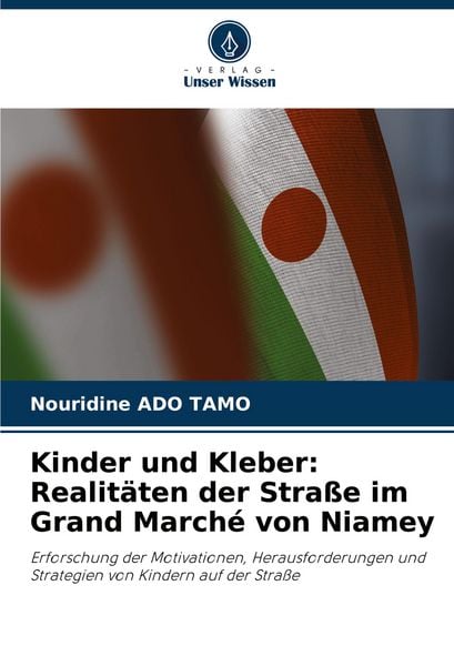 Kinder und Kleber: Realitäten der Straße im Grand Marché von Niamey, Taschenbuch von Nouridine Ado Tamo, Verlag Unser Wissen, 9786208673284
