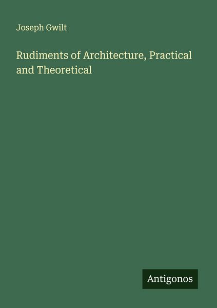 Produktbild: Rudiments of Architecture, Practical and Theoretical