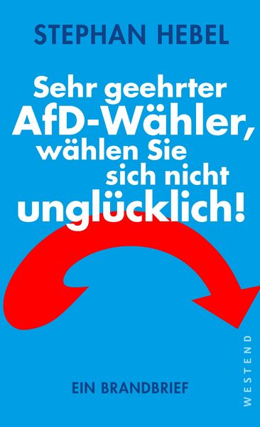 Produktbild: Sehr geehrter AfD-W&auml;hler, w&auml;hlen Sie sich nicht ungl&uuml;cklich!