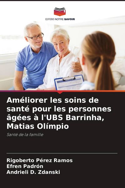 Produktbild: Am&eacute;liorer les soins de sant&eacute; pour les personnes &acirc;g&eacute;es &agrave; l'UBS Barrinha, Matias Ol&iacute;mpio