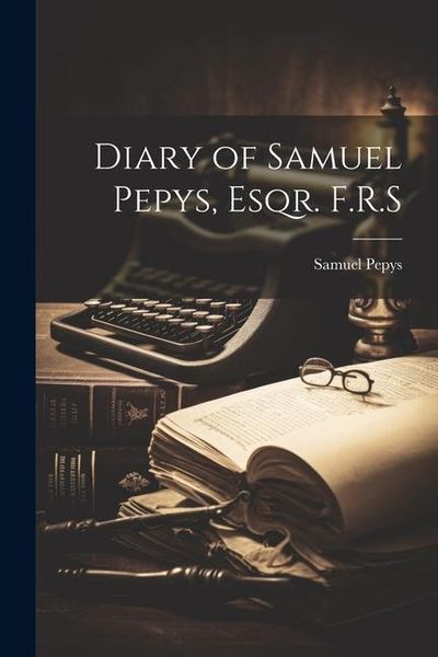 Produktbild: Diary of Samuel Pepys, Esqr. F.R.S