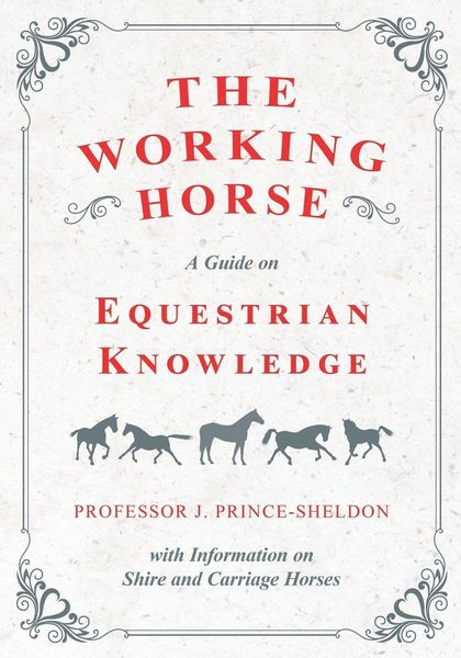 Produktbild: The Working Horse - A Guide on Equestrian Knowledge with Information on Shire and Carriage Horses
