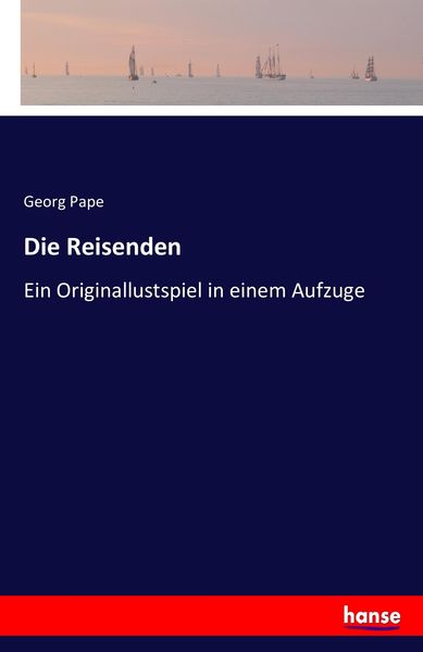 Die Reisenden, Taschenbuch von Georg Pape, Hansebooks, 9783742853271