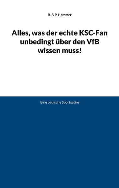 Produktbild: Alles, was der echte KSC-Fan unbedingt &uuml;ber den VfB wissen muss!