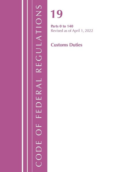 Produktbild: Code of Federal Regulations, Title 19 Customs Duties 0-140, 2022