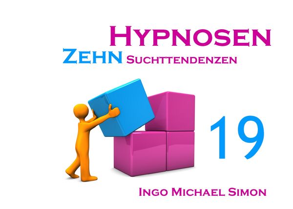 Zehn Hypnosen. Band 19, Taschenbuch von Ingo Michael Simon, BoD – Books on Demand, 978-3-7322-8550-1
