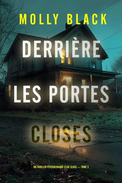 Produktbild: Derri&egrave;re les portes closes (Un thriller psychologique Elise Close - tome 5)