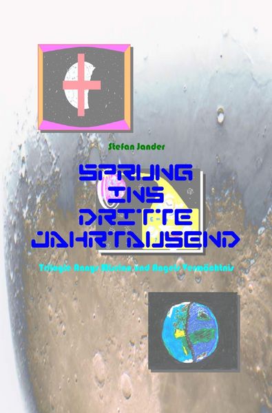 Produktbild: Sprung ins Dritte Jahrtausend / Sprung ins Dritte Jahrtausend - Trilogie - Annys Mission und Angels Verm&auml;chtnis
