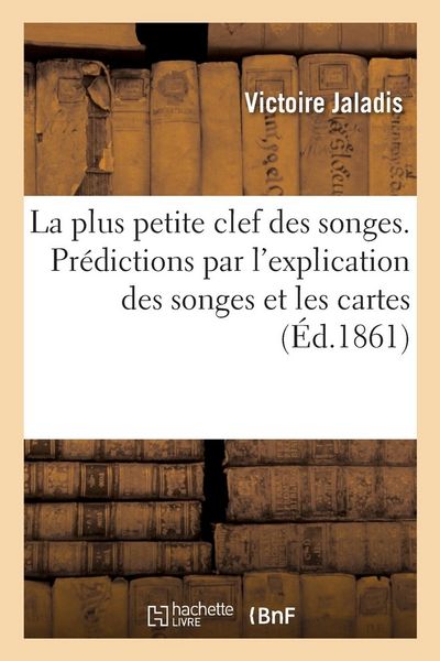 Produktbild: La Plus Petite Clef Des Songes. Pr&eacute;dictions Par l'Explication Des Songes Et Les Cartes
