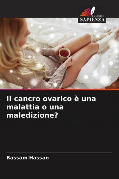 Produktbild: Il cancro ovarico &egrave; una malattia o una maledizione?