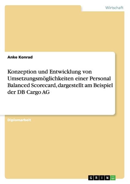 Konzeption und Entwicklung von Umsetzungsmöglichkeiten einer Personal Balanced Scorecard, dargestellt am Beispiel der DB Cargo AG, Taschenbuch von