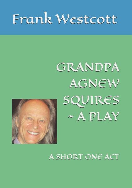 Produktbild: Grandpa Agnew Squires ~ a Play