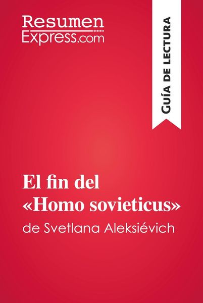 Produktbild: El fin del &laquo;Homo sovieticus&raquo; de Svetlana Aleksi&eacute;vich (Gu&iacute;a de lectura)