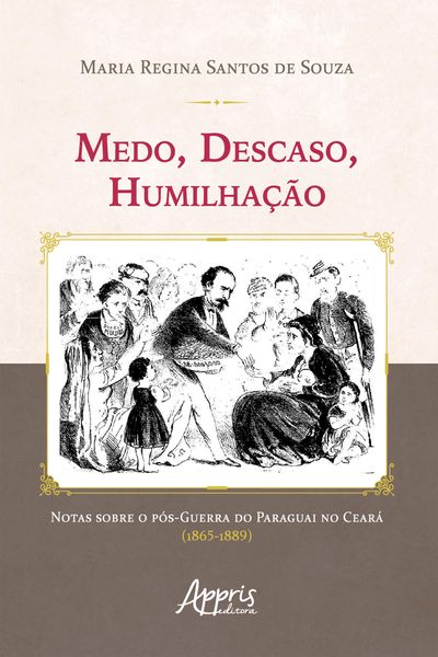 Produktbild: Medo, Descaso, Humilha&ccedil;&atilde;o: Notas sobre o P&oacute;s-Guerra do Paraguai no Cear&aacute; (1865-1889)