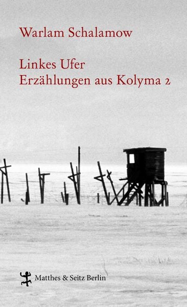 Linkes Ufer, Gebundene Ausgabe von Warlam Schalamow, Matthes & Seitz, 9783882216011
