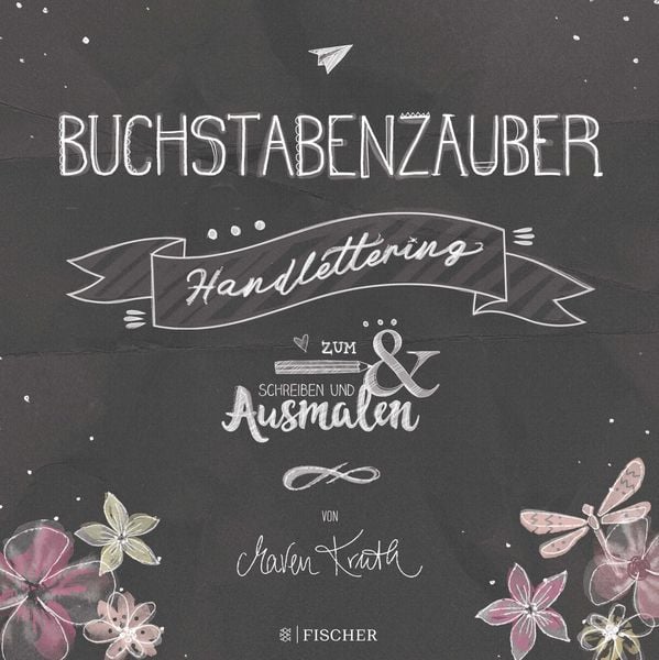 Buchstabenzauber - Handlettering: Zum Schreiben und Ausmalen, Paperback von Maren Kruth, Fischer Taschenbuch Verlag, 978-3-596-70190-2