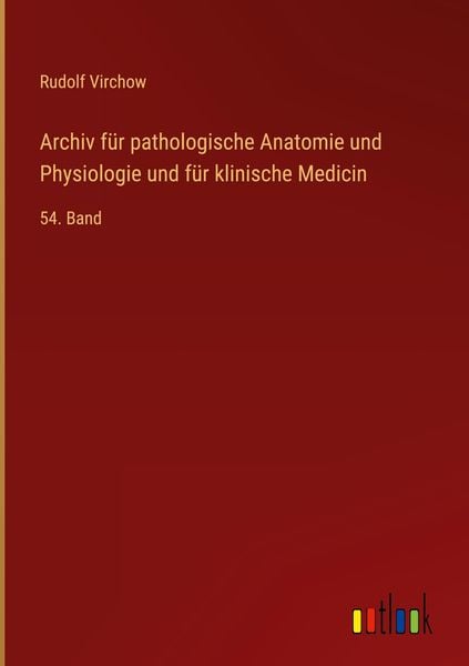 Produktbild: Archiv f&uuml;r pathologische Anatomie und Physiologie und f&uuml;r klinische Medicin