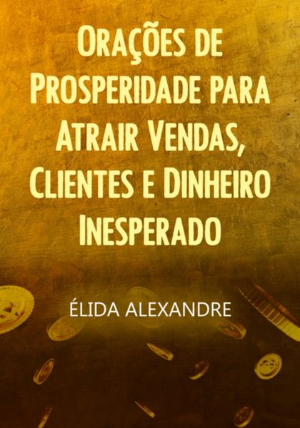 Produktbild: Ora&ccedil;&otilde;es De Prosperidade Para Atrair Vendas, Clientes E Dinheiro Inesperado