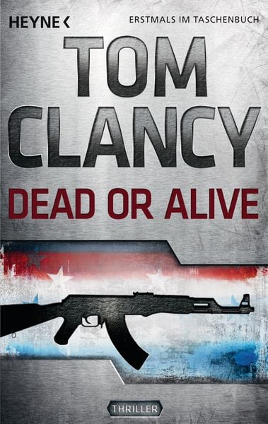 Dead or Alive / Jack Ryan Band 13, Taschenbuch von Tom Clancy,Grant Blackwood, Heyne, 978-3-453-43643-5