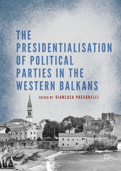 Produktbild: The Presidentialisation of Political Parties in the Western Balkans