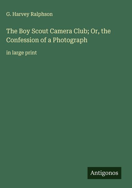 Produktbild: The Boy Scout Camera Club; Or, the Confession of a Photograph
