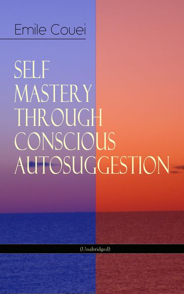 Produktbild: Self Mastery Through Conscious Autosuggestion (unabridged)