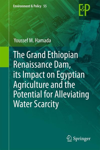 Produktbild: The Grand Ethiopian Renaissance Dam, its Impact on Egyptian Agriculture and the Potential for Alleviating Water Scarcity
