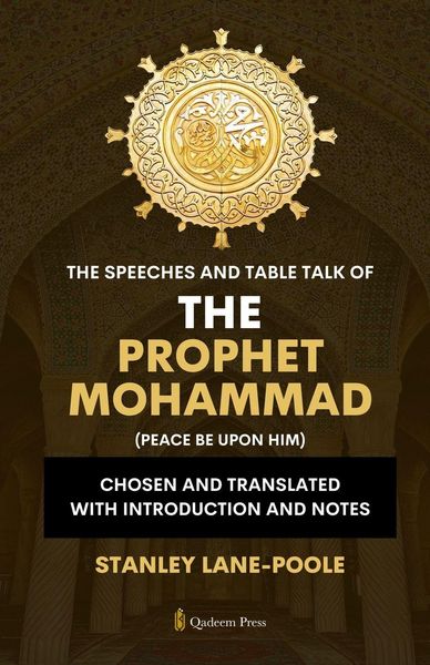 Produktbild: The Speeches And Table Talk of the Prophet Mohammad (Peace Be Upon Him)