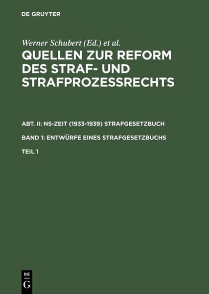 Produktbild: Quellen zur Reform des Straf- und Strafproze&szlig;rechts. NS-Zeit (1933-1939)... / Quellen zur Reform des Straf- und Strafproze&szlig;rechts. Abt. II: NS-Zeit (1933-1939) Strafgesetzbuch. Band 1: Entw&uuml;rfe eines Strafgesetzbuchs. Teil 1