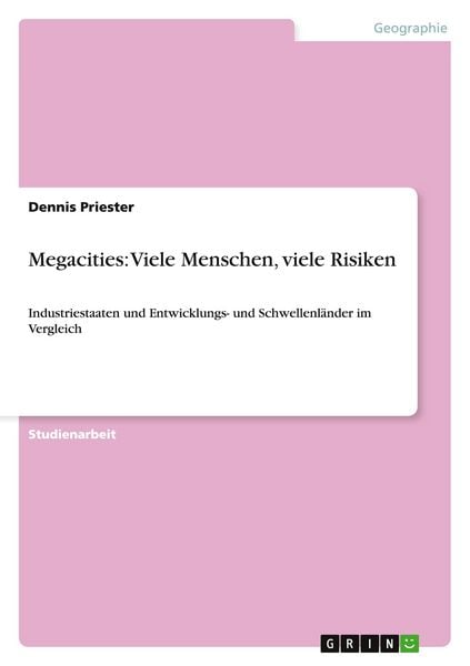 Megacities: Viele Menschen, viele Risiken, Taschenbuch von Dennis Priester, GRIN, 9783656119746