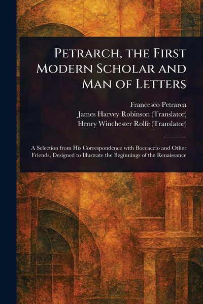 Produktbild: Petrarch, the First Modern Scholar and Man of Letters