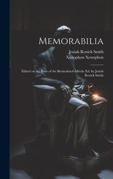 Produktbild: Memorabilia; Edited on the Basis of the Breitenbach-M&uuml;cke ed. by Josiah Renick Smith
