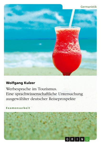 Produktbild: Werbesprache im Tourismus. Eine sprachwissenschaftliche Untersuchung ausgew&auml;hlter deutscher Reiseprospekte