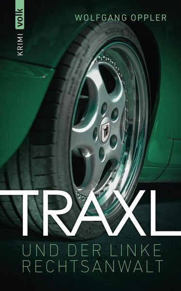 Produktbild: Traxl und der linke Rechtsanwalt: Kriminalroman (Traxl ermittelt)