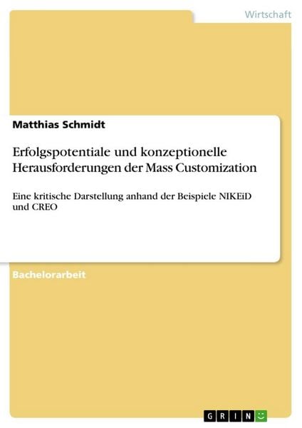 Erfolgspotentiale und konzeptionelle Herausforderungen der Mass Customization, Taschenbuch von Matthias Schmidt, GRIN, 9783668906891