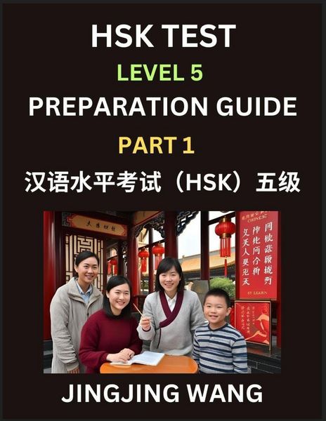 Produktbild: HSK Test Level 5 Course Preparation Guide (Part 1)- A Beginner's Course Study Material to Self-learn Mandarin Chinese Characters, Words, Example Sentences, Vocabulary, Essays and Stories to Pass Hanyu Shuiping Kaoshi, Easy Lessons, Books for HSK All Level