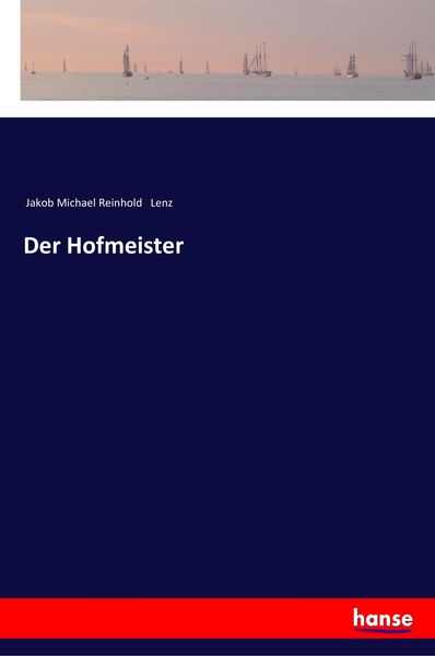 Der Hofmeister, Taschenbuch von Jakob Michael Reinhold Lenz, Hansebooks, 9783337351755