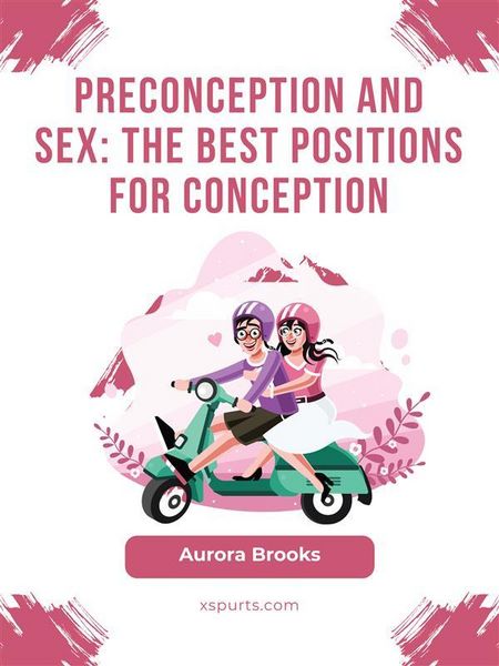 Produktbild: Preconception and Sex- The Best Positions for Conception