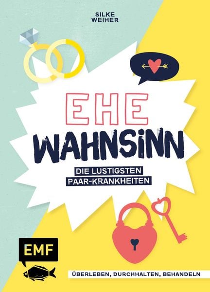 Ehe-Wahnsinn!, Gebundene Ausgabe von Silke Weiher, Edition Michael Fischer / EMF Verlag, 978-3-7459-1050-6